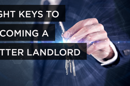 Eight Keys to Becoming a Better Landlord!